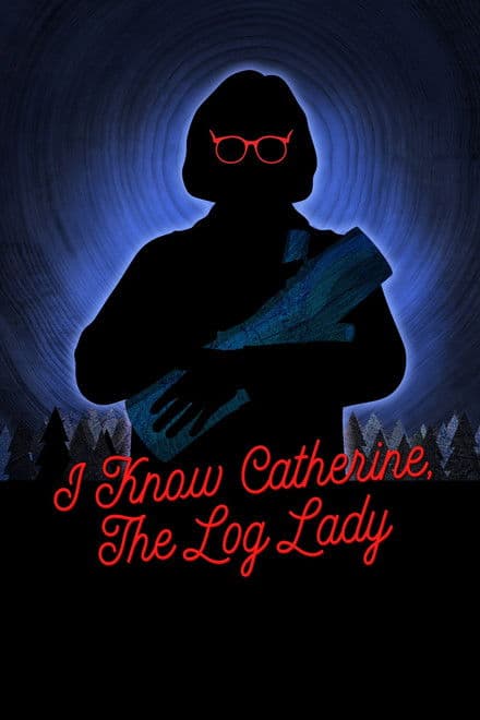 I Know Catherine, The Log Lady